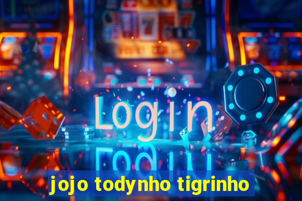 jojo todynho tigrinho